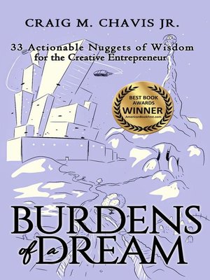 cover image of 33 Actionable Nuggets of Wisdom for the Creative Entrepreneur: Burdens of a Dream, #1